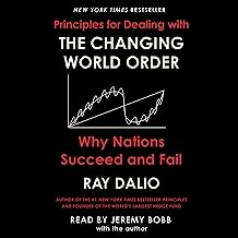 Principles For Dealing With The Changing World Order: Why Nations Succeed of Fail